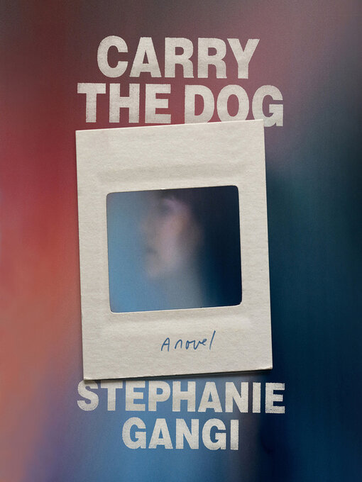 Title details for Carry the Dog by Stephanie Gangi - Available